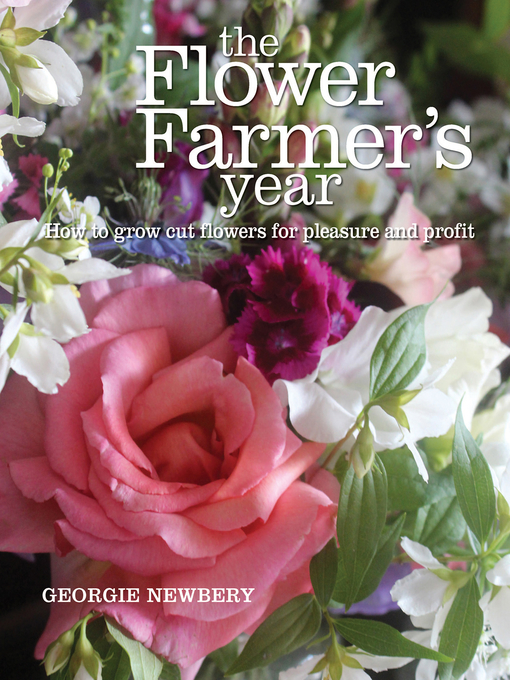 Title details for The Flower Farmer's Year by Georgie Newbery - Available
